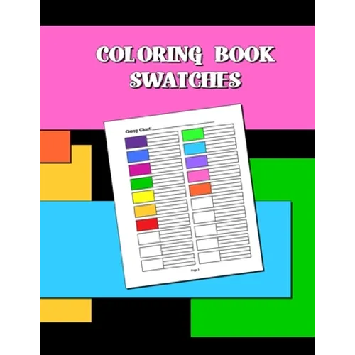 Coloring Book Swatches: workbook created to organize your pencil and waxed crayon, glitter and gel pen colours for quick reference. Take the stress ou - Paperback